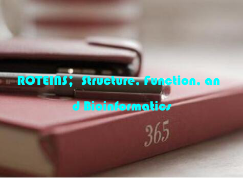 ROTEINS；Structure, Function, and Bioinformatics